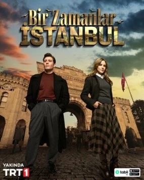 Однажды в Стамбуле / Bir Zamanlar Istanbul (2025) cериал скачать через торрет бесплатно в хорошем качестве