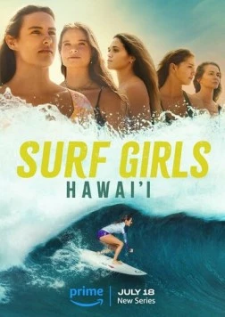 Девушки-серфингистки / Surf Girls Hawai'i (2023) cериал скачать через торрет бесплатно в хорошем качестве