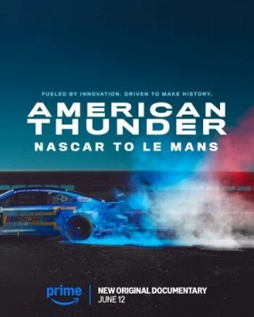 Американский гром: NASCAR в Ле-Мане / American Thunder: NASCAR to Le Mans (2025) фильм скачать через торрет бесплатно в хорошем качестве