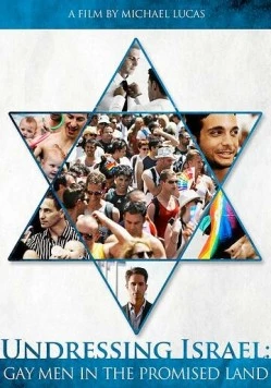 Раздевая Израиль: Геи на земле обетованной / Undressing Israel: Gay Men in the Promised Land (2012) фильм скачать через торрет бесплатно в хорошем качестве