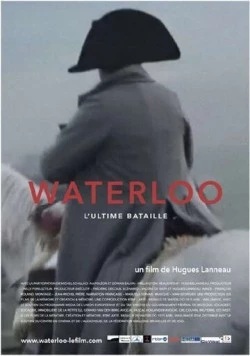 Последняя битва / Waterloo, l'ultime bataille (2015) фильм скачать через торрет бесплатно в хорошем качестве