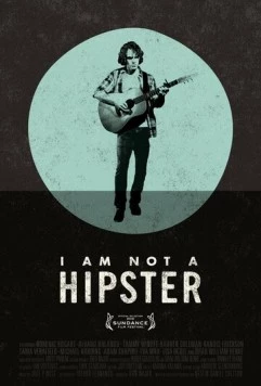 Я не хипстер / I Am Not a Hipster (2012) фильм скачать через торрет бесплатно в хорошем качестве