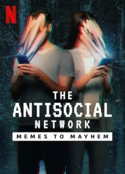 Антисоциальная сеть: От мемов до хаоса / The Antisocial Network (2024) фильм скачать через торрет бесплатно в хорошем качестве