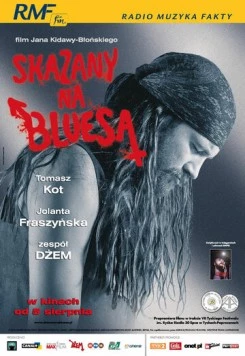 Обреченный на блюз / Skazany na bluesa (2005) фильм скачать через торрет бесплатно в хорошем качестве