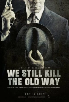 Мы всё ещё убиваем по-старому / We Still Kill the Old Way (2014) фильм скачать через торрет бесплатно в хорошем качестве
