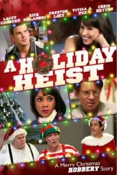 Праздничный грабёж / A Holiday Heist (2011) фильм скачать через торрет бесплатно в хорошем качестве
