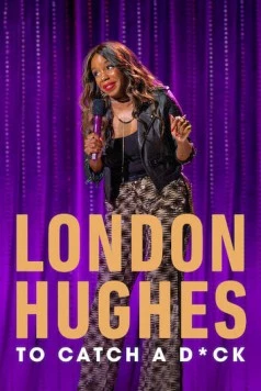 Лондон Хьюз: Охота на мужчин / London Hughes: To Catch a Dick (2020) фильм скачать через торрет бесплатно в хорошем качестве
