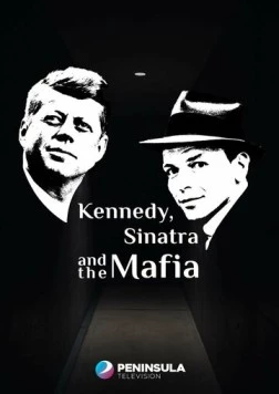 Кеннеди, Синатра и мафия / Kennedy, Sinatra and the Mafia (2023) фильм скачать через торрет бесплатно в хорошем качестве