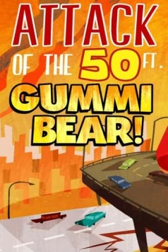 Нападение гигантского мишки Гамми / Attack of the 50 Ft Gummi Bear! (2014) мультфильм скачать через торрет бесплатно в хорошем качестве