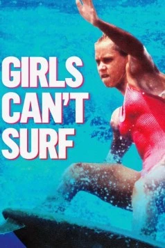 Серфинг не для девчонок / Girls Can't Surf (2020) фильм скачать через торрет бесплатно в хорошем качестве