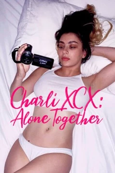 Charli XCX: Вместе в одиночестве / Charli XCX: Alone Together (2021) фильм скачать через торрет бесплатно в хорошем качестве