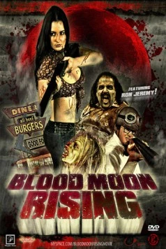 Восход кровавой луны / Blood Moon Rising (2009) фильм скачать через торрет бесплатно в хорошем качестве
