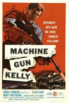 Пулеметчик Келли / Machine Gun Kelly (1958) фильм скачать через торрет бесплатно в хорошем качестве