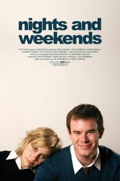Ночи и выходные / Nights and Weekends (2008) фильм скачать через торрет бесплатно в хорошем качестве