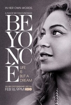Жизнь как сон / Beyoncé: Life Is But a Dream (2013) фильм скачать через торрет бесплатно в хорошем качестве