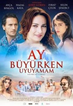 Я не могу спать, когда прибывает месяц / Ay Büyürken Uyuyamam (2011) фильм скачать через торрет бесплатно в хорошем качестве