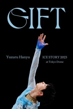 Юдзуру Ханю: Ледовое шоу GIFT на стадионе «Токио Доум» / Yuzuru Hanyu Ice Story GIFT at Tokyo Dome (2023) фильм скачать через торрет бесплатно в хорошем качестве