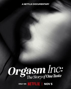 Корпорация оргазма: История OneTaste / Orgasm Inc.: The Story of OneTaste (2022) фильм скачать через торрет бесплатно в хорошем качестве