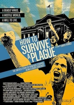 Как пережить чуму / How to Survive a Plague (2012) фильм скачать через торрет бесплатно в хорошем качестве