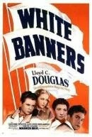 Белые знамена / White Banners (1938) фильм скачать через торрет бесплатно в хорошем качестве