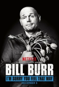 Билл Бёрр: Жаль, что вы так думаете / Bill Burr: I'm Sorry You Feel That Way (2014) фильм скачать через торрет бесплатно в хорошем качестве