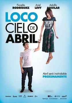 Сумасшедшее небо апреля / Loco cielo de Abril (2014) фильм скачать через торрет бесплатно в хорошем качестве