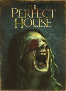 Идеальный дом / The Perfect House (2013) фильм скачать через торрет бесплатно в хорошем качестве