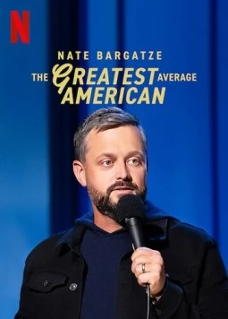 Нейт Баргатзе: Величайший обычный американец / Nate Bargatze: The Greatest Average American (2021) фильм скачать через торрет бесплатно в хорошем качестве