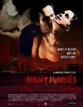 Ночные наркоманы / Night Junkies (2007) фильм скачать через торрет бесплатно в хорошем качестве