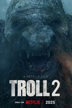 Тролль 2 / Troll 2 (2025) фильм скачать через торрет бесплатно в хорошем качестве