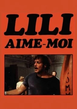 Лили, полюби меня / Lily, aime-moi (1975) фильм скачать через торрет бесплатно в хорошем качестве