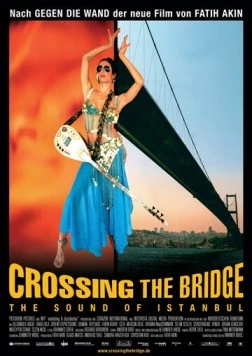 По ту сторону Босфора / Crossing the Bridge: The Sound of Istanbul (2005) фильм скачать через торрет бесплатно в хорошем качестве