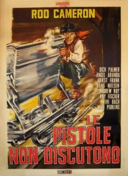 Пистолет не знает аргументов / Le pistole non discutono (1964) фильм скачать через торрет бесплатно в хорошем качестве