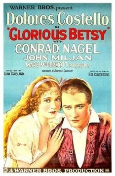 Знаменитая Бетси / Glorious Betsy (1928) фильм скачать через торрет бесплатно в хорошем качестве