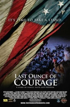 Последняя унция мужества / Last Ounce of Courage (2012) фильм скачать через торрет бесплатно в хорошем качестве