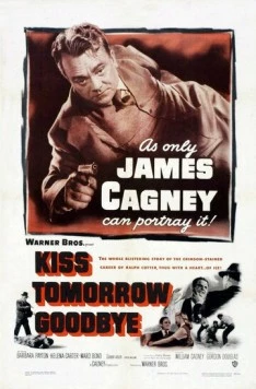 Распрощайся с завтрашним днем / Kiss Tomorrow Goodbye (1950) фильм скачать через торрет бесплатно в хорошем качестве