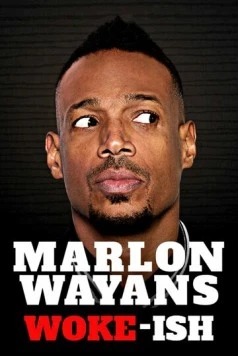 Марлон Уэйанс: Типа в теме / Marlon Wayans: Woke-ish (2018) фильм скачать через торрет бесплатно в хорошем качестве