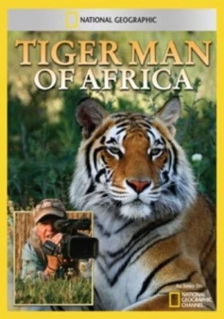Жизнь с тиграми / Tiger Man of Africa (2011) cериал скачать через торрет бесплатно в хорошем качестве