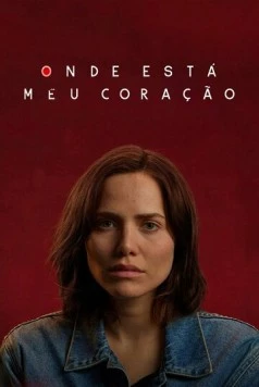 Где моё сердце / Onde Está Meu Coração (2020) cериал скачать через торрет бесплатно в хорошем качестве