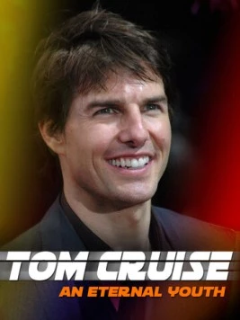 Том Круз: Вечная молодость / Tom Cruise: An Eternal Youth (2020) фильм скачать через торрет бесплатно в хорошем качестве