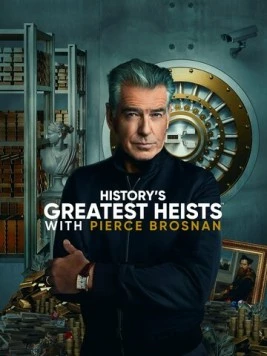 Величайшие ограбления в истории с Пирсом Броснаном / History's Greatest Heists with Pierce Brosnan (2023) cериал скачать через торрет бесплатно в хорошем качестве