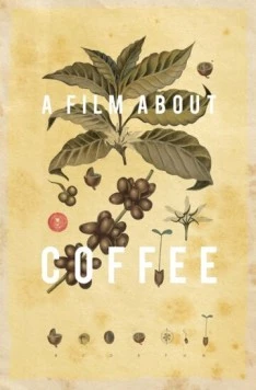 Фильм о кофе / A Film About Coffee 2014 смотреть онлайн фильм в хорошем качестве