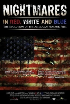 Американские кошмары / Nightmares in Red, White and Blue: The Evolution of the American Horror Film (2009) фильм скачать через торрет бесплатно в хорошем качестве