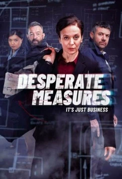 Отчаянные меры / Desperate Measures (2022) cериал скачать через торрет бесплатно в хорошем качестве