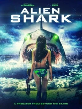 Акула-пришелец / Alien Shark (2022) фильм скачать через торрет бесплатно в хорошем качестве