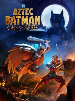 Бэтмен-ацтек: Столкновение империй / Batman Azteca: Choque De Imperios (2025) мультфильм скачать через торрет бесплатно в хорошем качестве