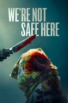 We're Not Safe Here (2025) фильм скачать через торрет бесплатно в хорошем качестве