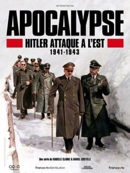 Апокалипсис: Гитлер атакует на востоке / Apocalypse Hitler attaque à l'Est (2021) cериал скачать через торрет бесплатно в хорошем качестве