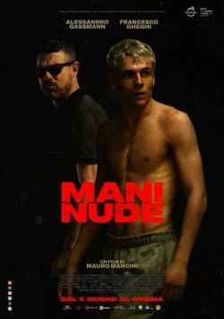 Голые руки / Mani nude (2024) фильм скачать через торрет бесплатно в хорошем качестве