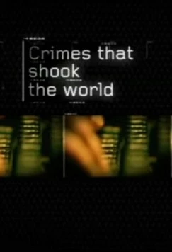 Преступления, которые потрясли мир / Crimes That Shook the World (2006) cериал скачать через торрет бесплатно в хорошем качестве